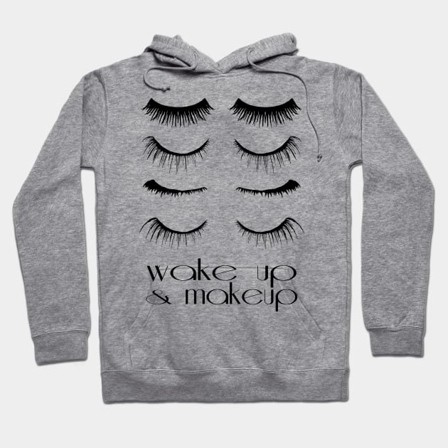 Wake up and makeup Hoodie by lunabelleapparel